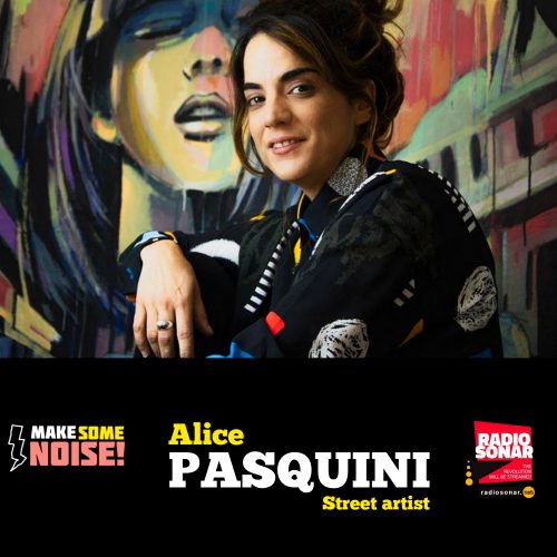 Make Some Noise! 2.10 Le meraviglie di Alice Pasquini