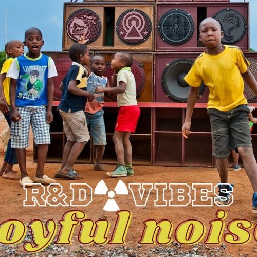 R&D Vibes 6.10 – Joyful Noise