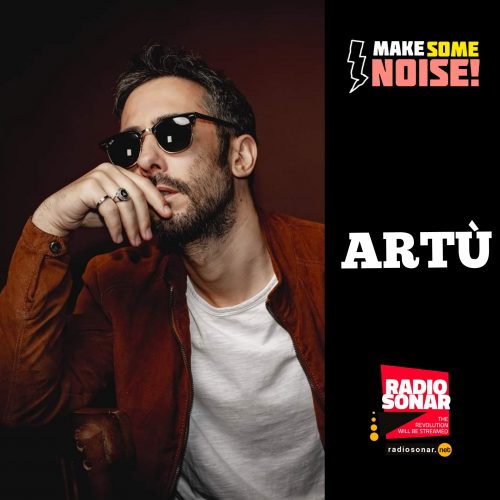 Make Some Noise! 2.13 – In Astronave con Artù!