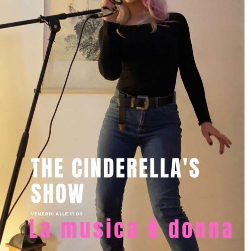 The Cinderella’s Show 3.22 – Donna è Musica
