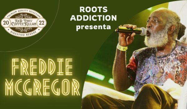 COFFEE KILLAH: ROOTS ADDICTION PRESENTA FREDDIE MCGREGOR