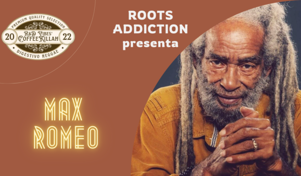 COFFEE KILLAH #24: ROOTS ADDICTION PRESENTA MAX ROMEO