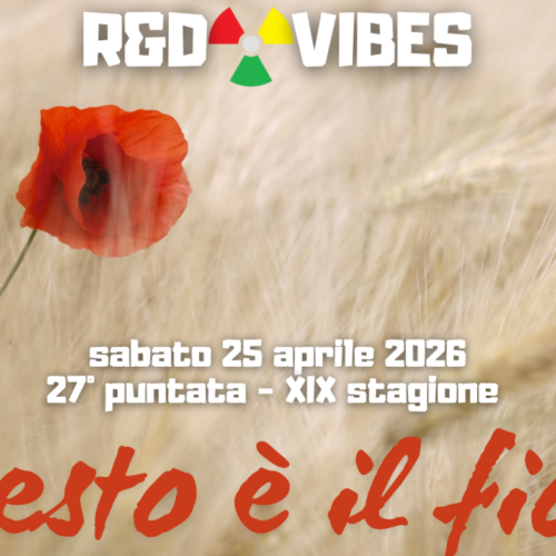 R&D Vibes 9.27 – E QUESTO E’ IL FIORE