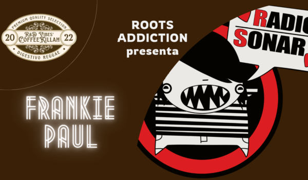 COFFEE KILLAH #90: ROOTS ADDICTION PRESENTA FRANKIE PAUL