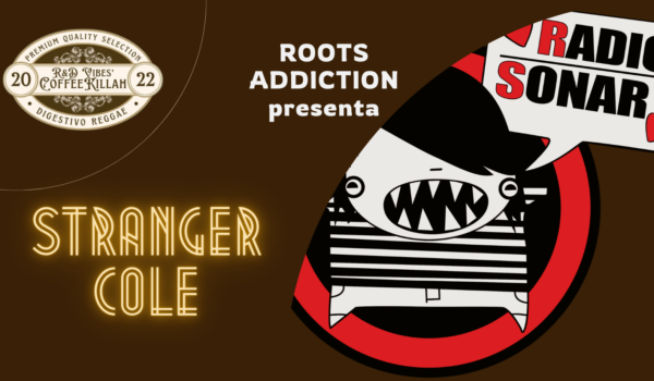 COFFEE KILLA #95: ROOTS ADDICTION PRESENTA STRANGER COLE