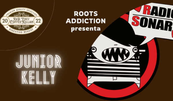 COFFEE KILLAH #98: ROOTS ADDICTION PRESENTA JUNIOR KELLY