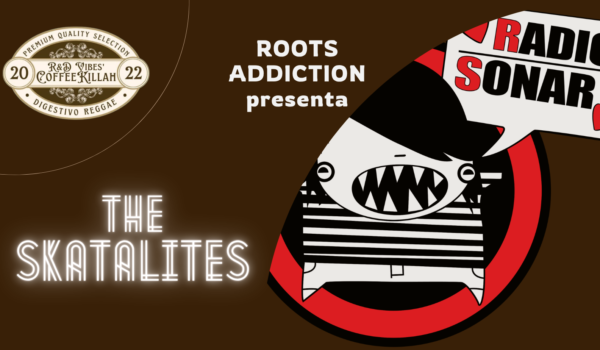 COFFEE KILLAH #101: ROOTS ADDICTION PRESENTA THE SKATALITES